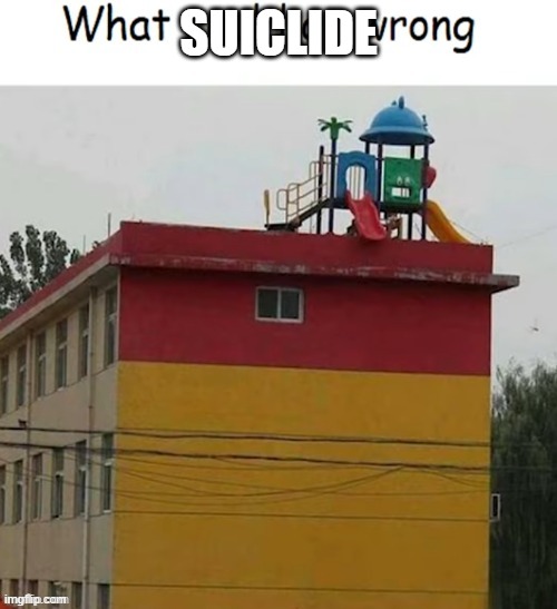 siucslide | SUICLIDE | image tagged in funny | made w/ Imgflip meme maker