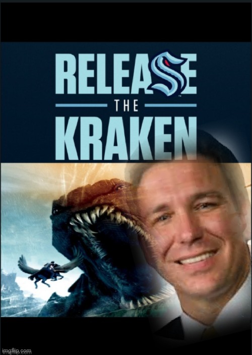 Ron DeSantis is the Kraken | image tagged in desantis 2024,president,trump,florida governor,woke dies in florida,release the kraken | made w/ Imgflip meme maker