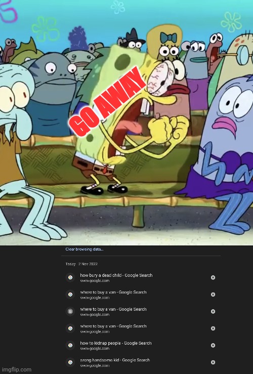 DON'T KEEP SCROLLING | GO AWAY | image tagged in spongebob yelling | made w/ Imgflip meme maker