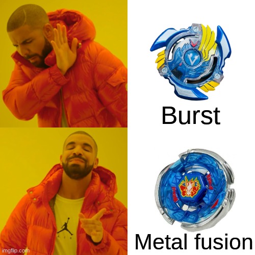 Drake Hotline Bling | Burst; Metal fusion | image tagged in memes,drake hotline bling,beyblade | made w/ Imgflip meme maker