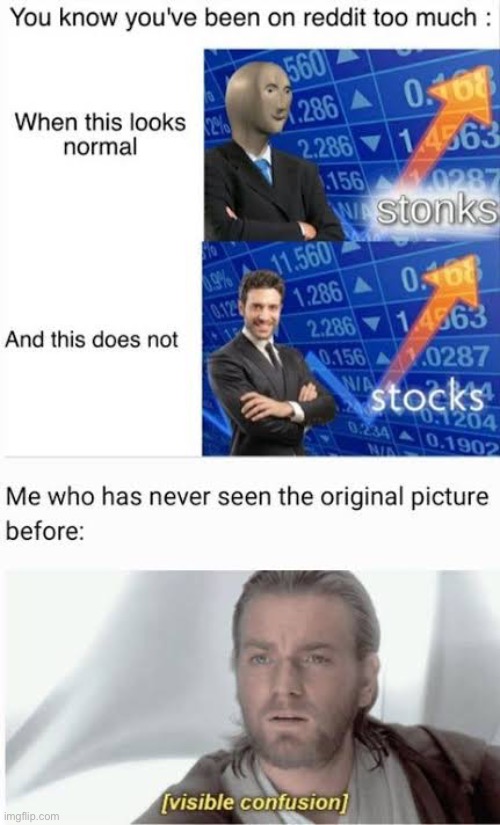 Its true tho | image tagged in stonks,visible confusion,memes,blank white template | made w/ Imgflip meme maker
