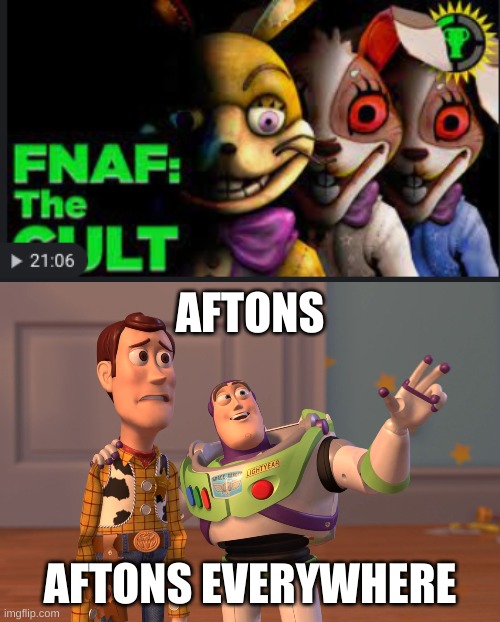 the cult | AFTONS; AFTONS EVERYWHERE | image tagged in memes,x x everywhere | made w/ Imgflip meme maker