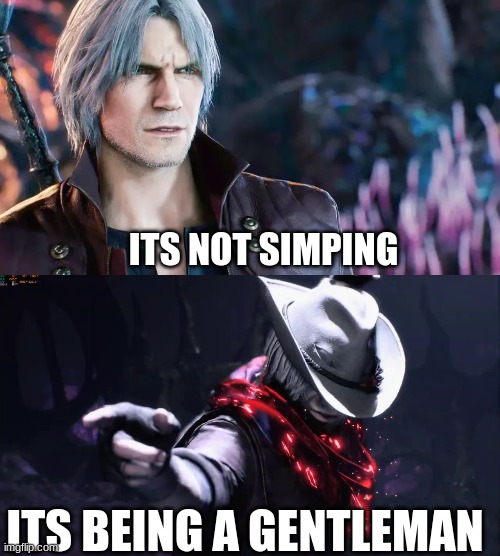 Dante Quote of the day | ITS NOT SIMPING; ITS BEING A GENTLEMAN | image tagged in dante,devil may cry,memes,simp,gentleman | made w/ Imgflip meme maker