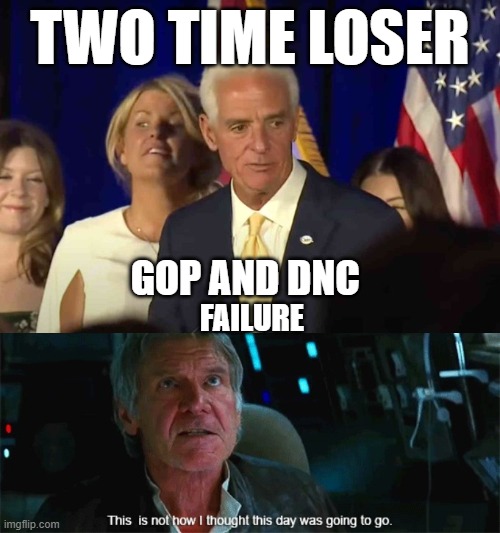 this guy can't win anything | TWO TIME LOSER; GOP AND DNC; FAILURE | image tagged in this is not how i thought this day was going to go,losers,get out | made w/ Imgflip meme maker