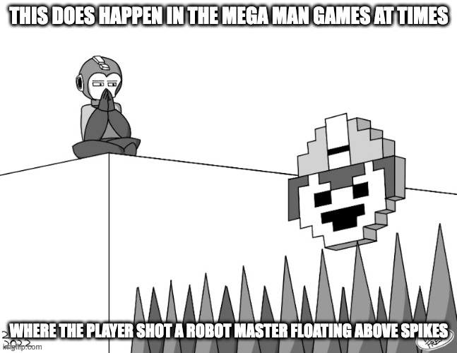 Mega Man 1-UP Above Spikes | THIS DOES HAPPEN IN THE MEGA MAN GAMES AT TIMES; WHERE THE PLAYER SHOT A ROBOT MASTER FLOATING ABOVE SPIKES | image tagged in gaming,memes,megaman | made w/ Imgflip meme maker