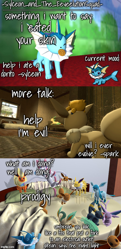 -Sylceon_and_The_EeveelutionSquad- | i eated your skin; help i'm evil; prodigy | image tagged in -sylceon_and_the_eeveelutionsquad- | made w/ Imgflip meme maker