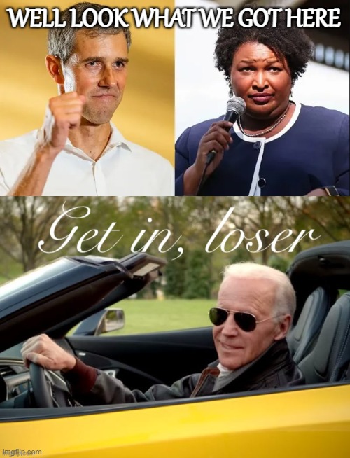 best pickup line of the day | WELL LOOK WHAT WE GOT HERE | image tagged in joe biden get in loser | made w/ Imgflip meme maker