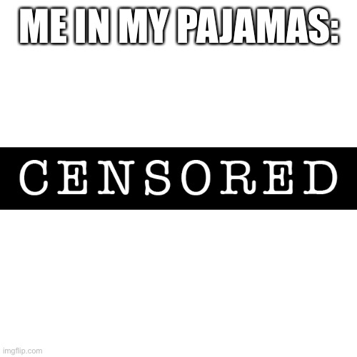 I sleep with 90% of my skin exposed | ME IN MY PAJAMAS: | image tagged in aup official logo | made w/ Imgflip meme maker