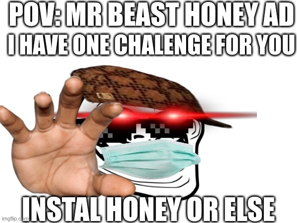 Mr. beast honey ad Meme Generator - Imgflip