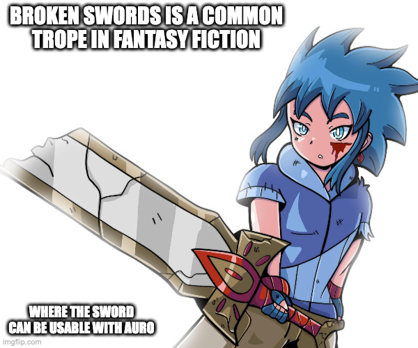 Wrecked Sword |  BROKEN SWORDS IS A COMMON TROPE IN FANTASY FICTION; WHERE THE SWORD CAN BE USABLE WITH AURO | image tagged in trope,sword,weapons,memes | made w/ Imgflip meme maker