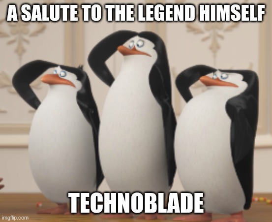A SALUTE TO THE LEGEND HIMSELF TECHNOBLADE | made w/ Imgflip meme maker