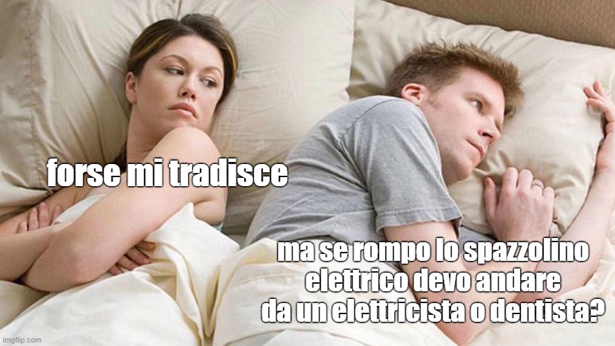 every noight | forse mi tradisce; ma se rompo lo spazzolino elettrico devo andare da un elettricista o dentista? | image tagged in memes,i bet he's thinking about other women | made w/ Imgflip meme maker