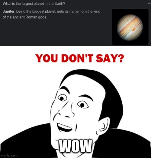 it is!?!?!? | WOW | image tagged in memes,you don't say | made w/ Imgflip meme maker