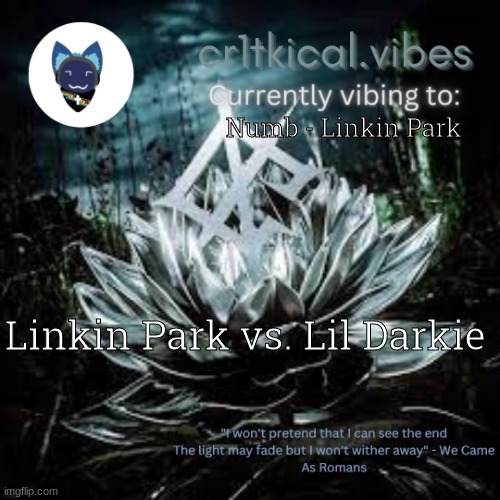 WCAR temp | Numb - Linkin Park; Linkin Park vs. Lil Darkie | image tagged in wcar temp | made w/ Imgflip meme maker