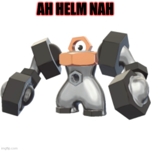 Big Chungus- TSK style | AH HELM NAH | image tagged in big chungus- tsk style | made w/ Imgflip meme maker