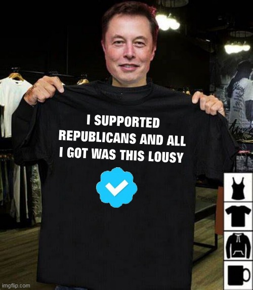 image tagged in elon musk buying twitter,twitter,clown car republicans,t-shirt,qanon crazies,elections | made w/ Imgflip meme maker