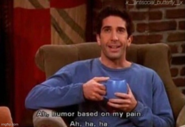 Humour based on pain | image tagged in humour based on pain | made w/ Imgflip meme maker