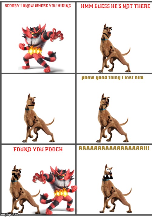 incineroar chases scooby 1/3 | HMM GUESS HE'S NOT THERE; SCOOBY I KNOW WHERE YOU HIDING; phew good thing i lost him; AAAAAAAAAAAAAAAAAH! FOUND YOU POOCH | image tagged in blank comic panel 2x3,cats,dogs,warner bros,chase | made w/ Imgflip meme maker