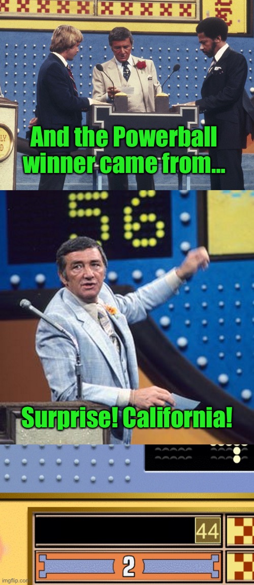 Family Feud Survey Says | And the Powerball winner came from… Surprise! California! | image tagged in family feud survey says | made w/ Imgflip meme maker