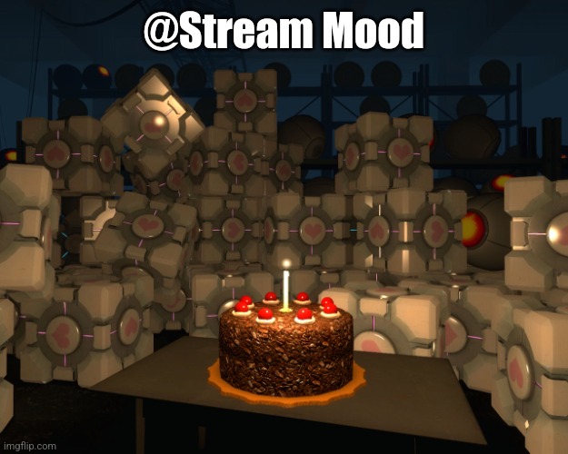The Cake Is A Lie | @Stream Mood | image tagged in the cake is a lie | made w/ Imgflip meme maker