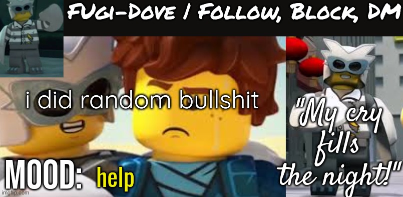 Fugi-Dove Template 1.1 | i did random bullshit; help | image tagged in fugi-dove template 1 1 | made w/ Imgflip meme maker