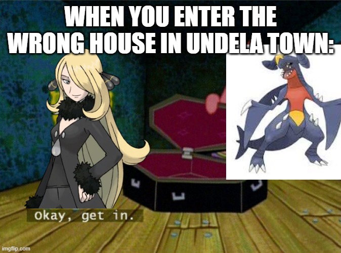 Alright get in | WHEN YOU ENTER THE WRONG HOUSE IN UNDELA TOWN: | image tagged in alright get in | made w/ Imgflip meme maker