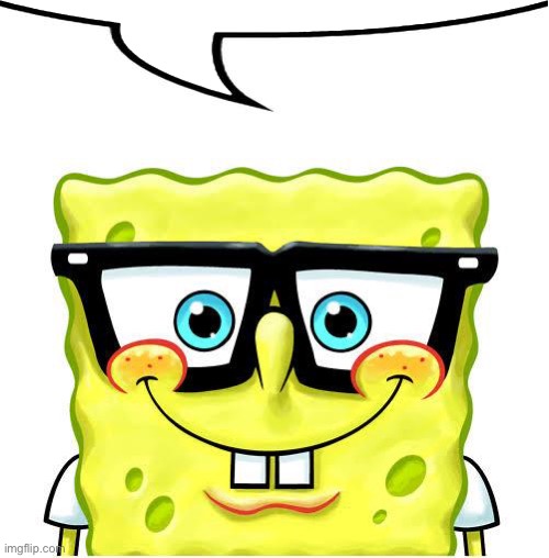 Nerd Spongebob | image tagged in nerd spongebob | made w/ Imgflip meme maker