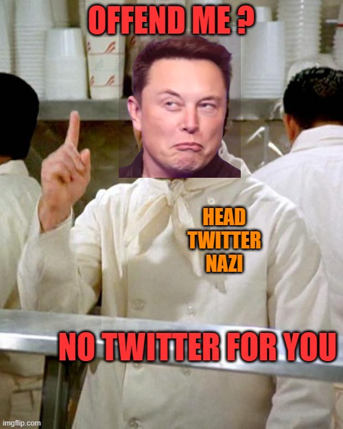 soup nazi | OFFEND ME ? NO TWITTER FOR YOU HEAD TWITTER NAZI | image tagged in soup nazi | made w/ Imgflip meme maker