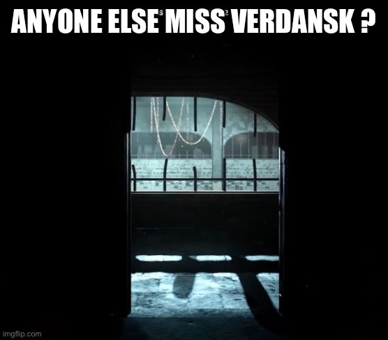 COD Gulag | ANYONE ELSE MISS VERDANSK ? | image tagged in cod gulag | made w/ Imgflip meme maker