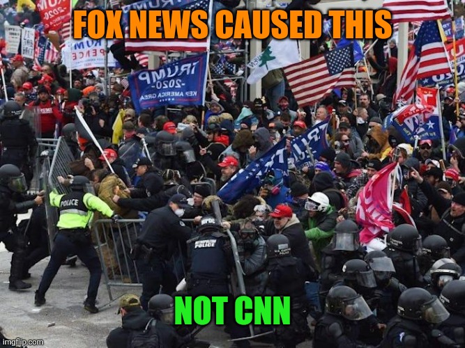 Cop-killer MAGA right wing Capitol Riot January 6th | FOX NEWS CAUSED THIS NOT CNN | image tagged in cop-killer maga right wing capitol riot january 6th | made w/ Imgflip meme maker