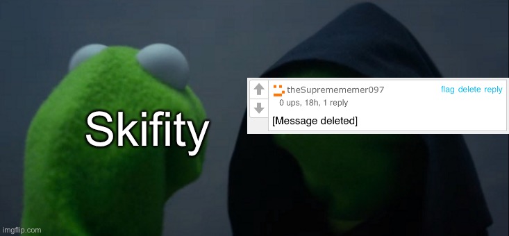 Evil Kermit Meme | Skifity | image tagged in memes,evil kermit | made w/ Imgflip meme maker
