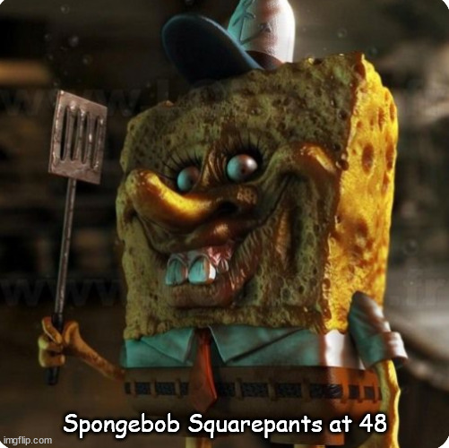 Spongebob in midlife hell | Spongebob Squarepants at 48 | image tagged in memes,dark | made w/ Imgflip meme maker