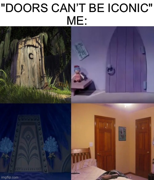 It door be like that, though! |  "DOORS CAN’T BE ICONIC"
ME: | image tagged in funny,memes,relatable,icon,door,mr incredible those who know | made w/ Imgflip meme maker