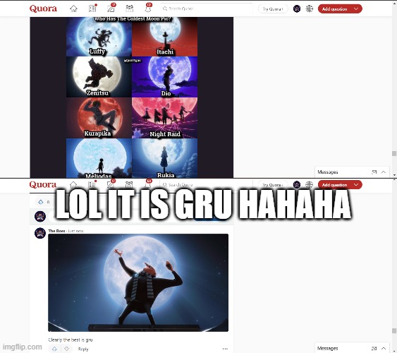 ALL OF YOU ARE WRONG GRU HAS THE BEST MOON PIC | LOL IT IS GRU HAHAHA | image tagged in anime,gru | made w/ Imgflip meme maker