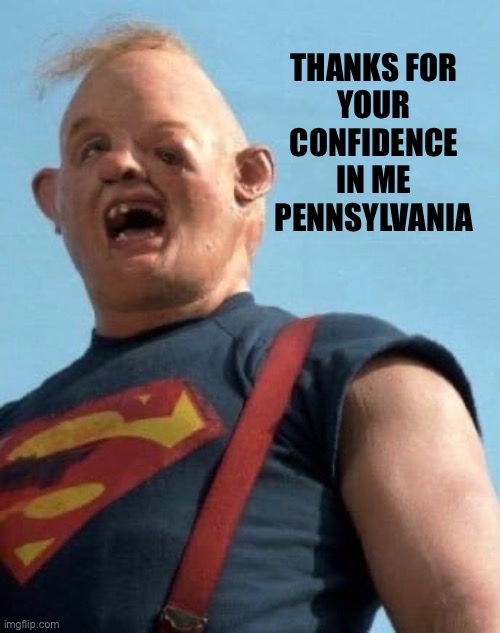 From the bottom of Fetterman’s heart | THANKS FOR 

YOUR 
CONFIDENCE 
IN ME 
PENNSYLVANIA | image tagged in fetterman,dr oz | made w/ Imgflip meme maker