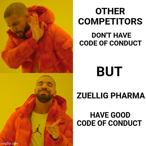 Drake Hotline Bling | OTHER COMPETITORS; DON'T HAVE CODE OF CONDUCT; BUT; ZUELLIG PHARMA; HAVE GOOD CODE OF CONDUCT | image tagged in memes,drake hotline bling | made w/ Imgflip meme maker