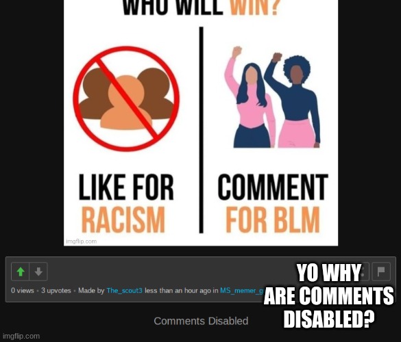 YO WHY ARE COMMENTS DISABLED? | made w/ Imgflip meme maker