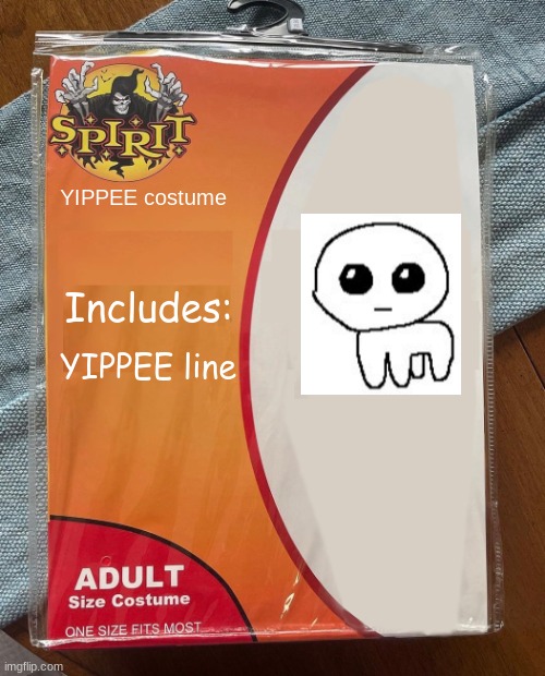 Yippee costume!!! | YIPPEE costume; Includes:; YIPPEE line | image tagged in spirit halloween | made w/ Imgflip meme maker