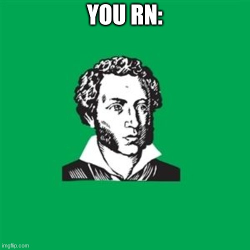 Typical Poet Man | YOU RN: | image tagged in typical poet man | made w/ Imgflip meme maker