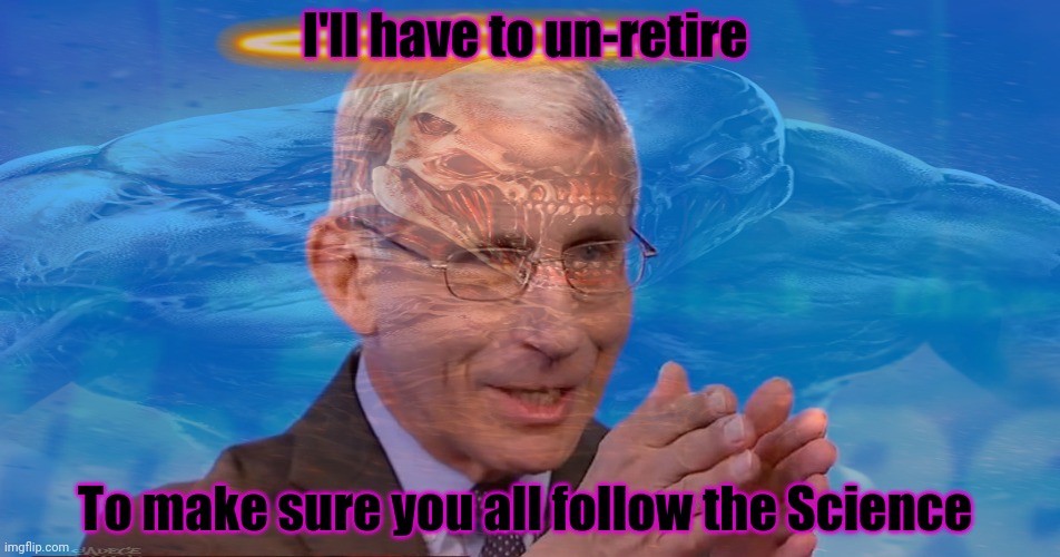 I'll have to un-retire To make sure you all follow the Science | made w/ Imgflip meme maker