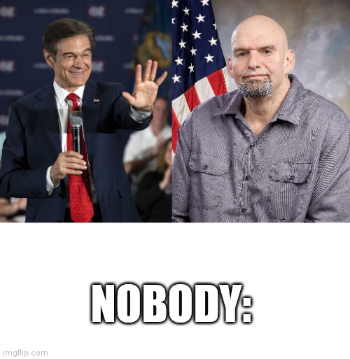 Who I would rather vote for? | NOBODY: | image tagged in blank white template | made w/ Imgflip meme maker