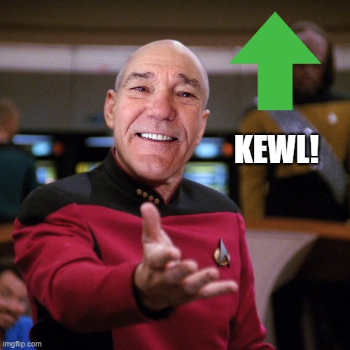 wtf picard kewlew | KEWL! | image tagged in wtf picard kewlew | made w/ Imgflip meme maker