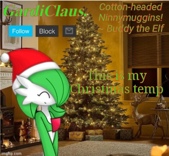 . | This is my Christmas temp | image tagged in gardi's christmas temp | made w/ Imgflip meme maker