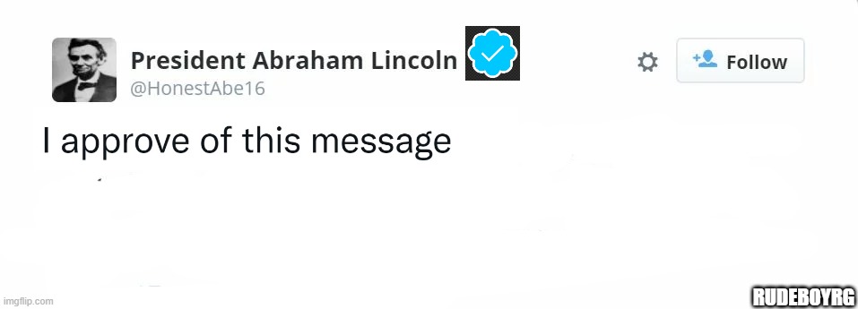 Abe Lincoln Twitter Verified | RUDEBOYRG | image tagged in abraham lincoln,twitter,twitter verified | made w/ Imgflip meme maker