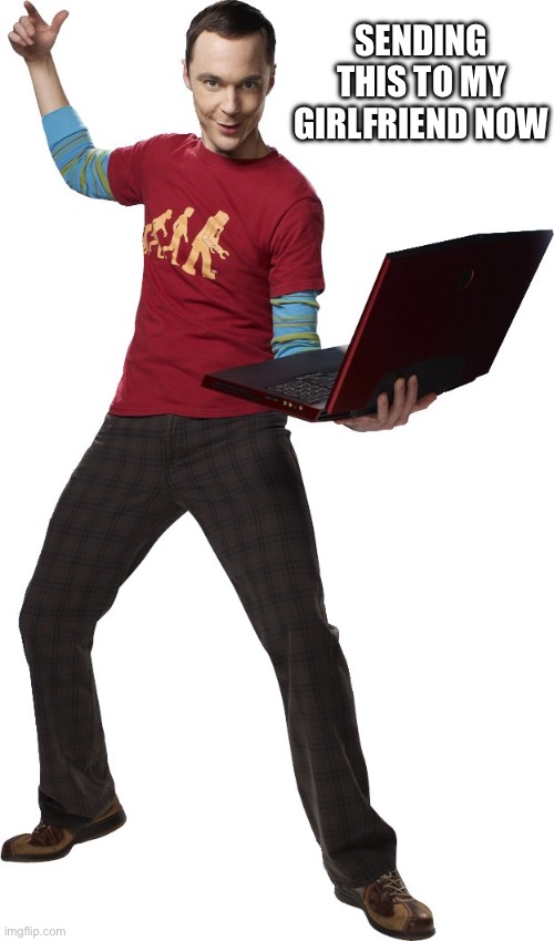 I'm going to send nsfw in general | SENDING THIS TO MY GIRLFRIEND NOW | image tagged in i'm going to send nsfw in general | made w/ Imgflip meme maker