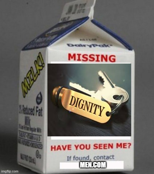 help me find it please its been days | MEN.COM | image tagged in milk carton | made w/ Imgflip meme maker