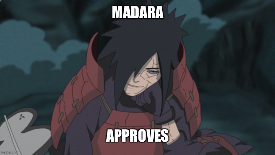 Madara Aprova | MADARA APPROVES | image tagged in madara aprova | made w/ Imgflip meme maker