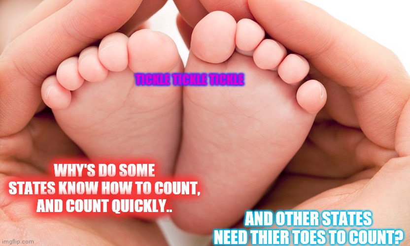 Counting Is Hard | TICKLE TICKLE TICKLE; WHY'S DO SOME STATES KNOW HOW TO COUNT, AND COUNT QUICKLY.. AND OTHER STATES NEED THIER TOES TO COUNT? | image tagged in 123,billions and billions | made w/ Imgflip meme maker