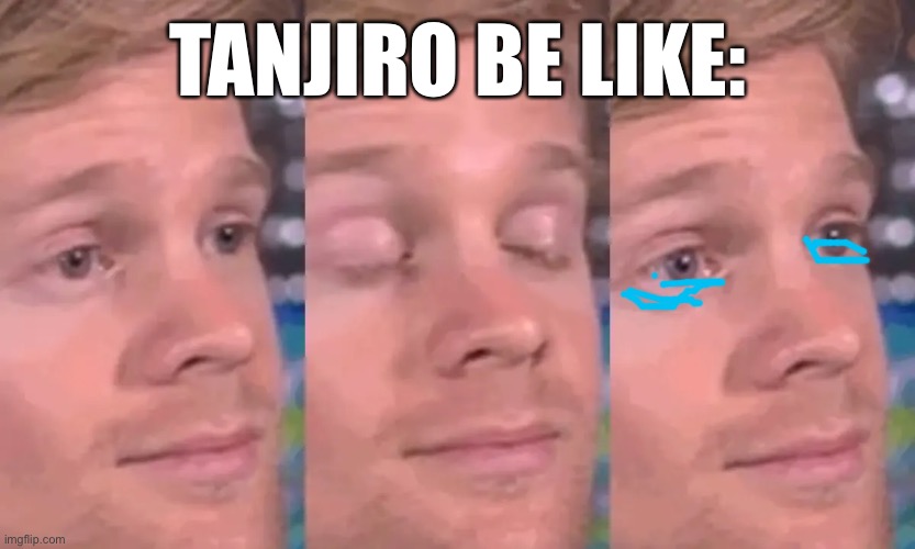 Closes Eyes | TANJIRO BE LIKE: | image tagged in closes eyes | made w/ Imgflip meme maker