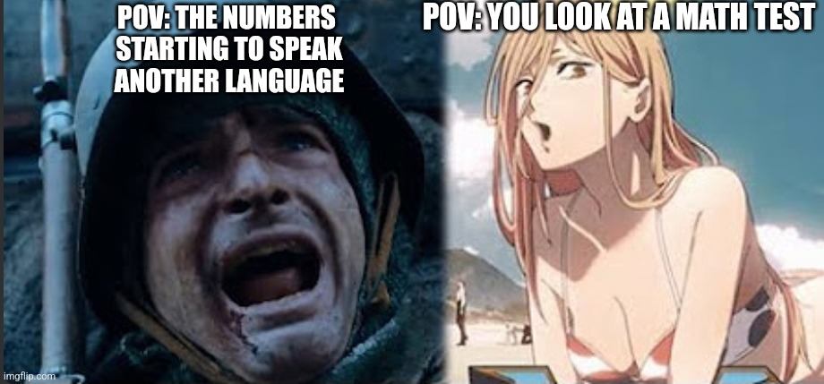Math test be like: | POV: YOU LOOK AT A MATH TEST; POV: THE NUMBERS
 STARTING TO SPEAK
 ANOTHER LANGUAGE | image tagged in math | made w/ Imgflip meme maker